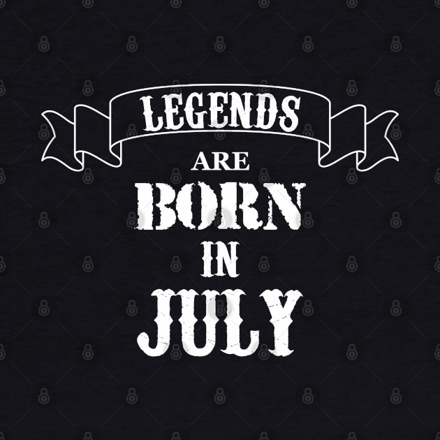 Legends Are Born In July by Dreamteebox